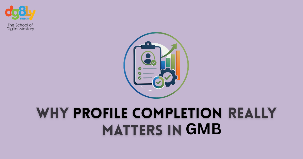 Why Profile Completion Really Matters in Google Business Profile
